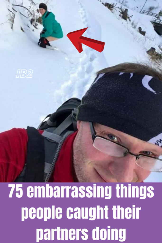 75 embarrassing things people caught their partners doing